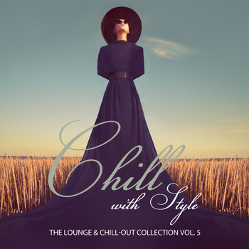 Various Artists - Chill with Style - The Lounge & Chill-Out Collection, Vol. 5
