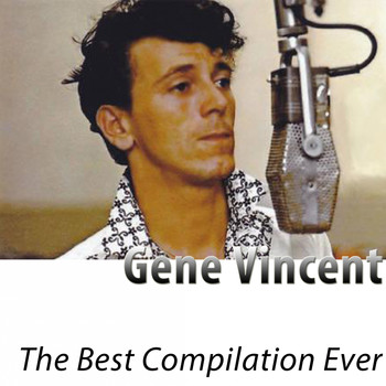 Gene Vincent - The Best Compilation Ever
