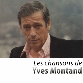 Yves Montand - Les chansons d'Yves Montand