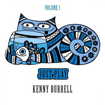 Kenny Burrell - Just Play, Vol. 1