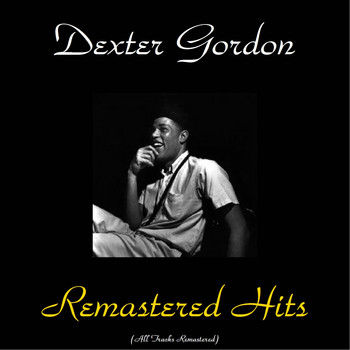 Dexter Gordon - Remastered Hits