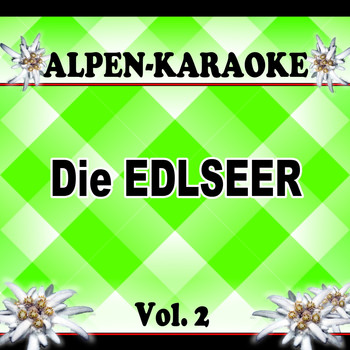 Die Edlseer - Alpen Karaoke, Vol.2