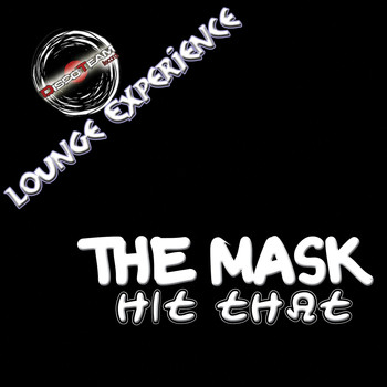 The Mask - Hit That (Lounge Experience)