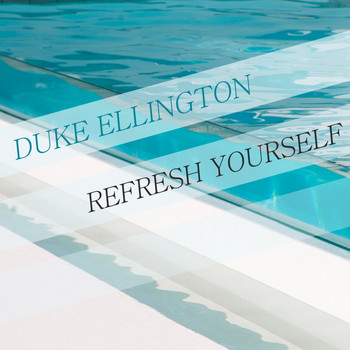Duke Ellington & His Orchestra - Refresh Yourself