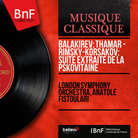 London Symphony Orchestra, Anatole Fistoulari - Balakirev: Thamar - Rimsky-Korsakov: Suite extraite de La Pskovitaine
