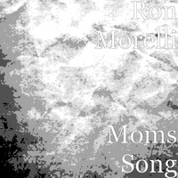 Ron Morelli - Moms Song