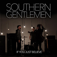Southern Gentlemen - If You Just Believe