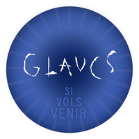 Glaucs - Si Vols Venir