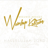 Braunsy Brooks & Worship Kulture - Hallelujah Lord