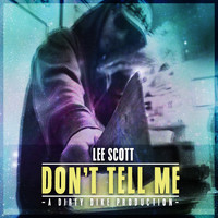 Lee Scott - Don't Tell Me (A Dirty Dike Production [Explicit])