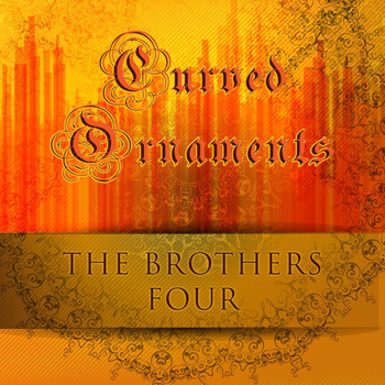 The Brothers Four - Curved Ornaments