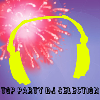 Various Artists - Top Party DJ Selection (Explicit)