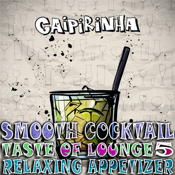 Various Artists - Smooth Cocktail, Taste of Lounge, Vol.5 (Relaxing Appetizer, ChillOut Session Caipirinha)