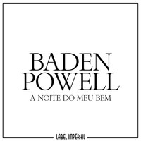 Baden Powell - A Noite Do Meu Bem