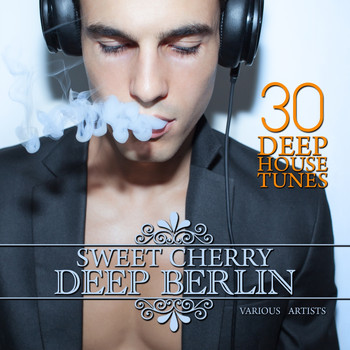Various Artists - Sweet Cherry Deep Berlin (30 Deep House Tunes)