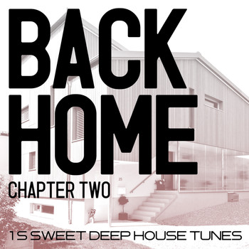 Various Artists - Back Home - Chapter Two - 15 Sweet Deep House Tunes
