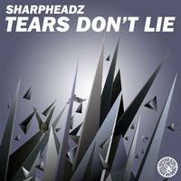 Sharpheadz - Tears Don't Lie