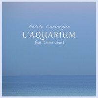L'Aquarium - Petite Camargue (feat. Coma Coast) - EP