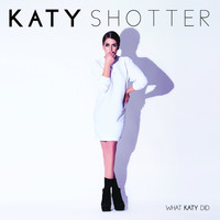 Katy Shotter - What Katy Did