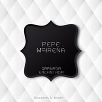 Pepe Mairena - Granada Encantada