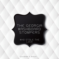 The Georgia Washboard Stompers - Who Stole the Lock