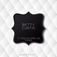 Betty Curtis - Ti Voglio Dare Un Fiore