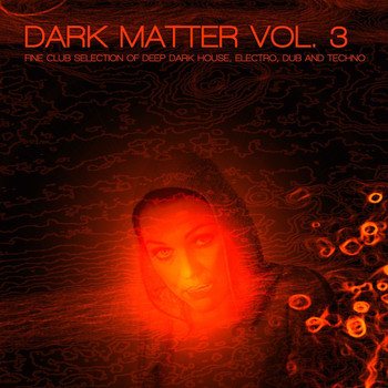 Various Artists - Dark Matter, Vol. 3 - Fine Club Selection of Deep Dark House, Electro, Dub and Techno