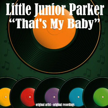 Little Junior Parker - That's My Baby