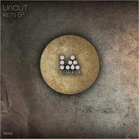 Uncut - Riots EP