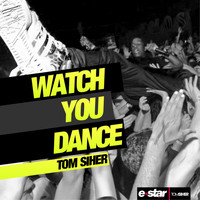 Tom Siher - Watch You Dance