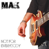 Mak - Not for Everybody