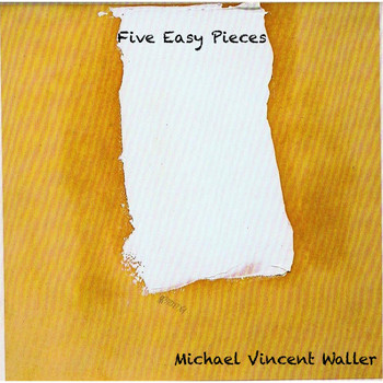 Michael Vincent Waller - Five Easy Pieces