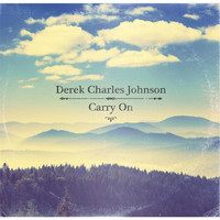 Derek Charles Johnson - Carry On