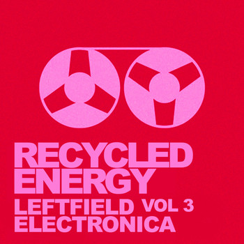Various Artists - Recycled Energy, Vol. 3: Leftfield Electronica