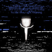 Ford Corl - Welcome to the Blue Light Morning