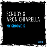 Scruby & Aron Chiarella - My Groove Is