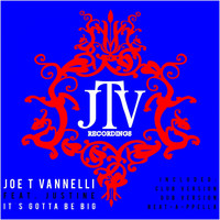 Joe T Vannelli - It's Gotta Be Big