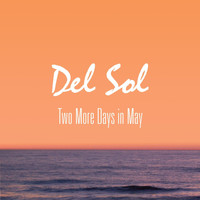 Del Sol - Two More Days in May