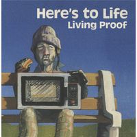 Living Proof - Here's to Life