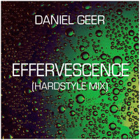 Daniel Geer - Effervescence (Hardstyle Mix)