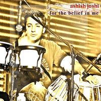 Ashish Joshi - For the Belief in Me