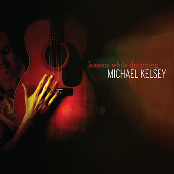 Michael Kelsey - Lessons While Dreaming