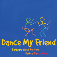 Barbados Island Rhythms: Various Top Artistes - Dance My Friend