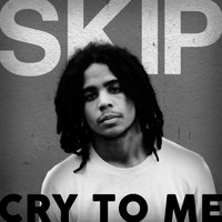 Skip - Cry To Me