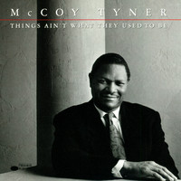 McCoy Tyner - Things Ain’t What They Used To Be (Live)