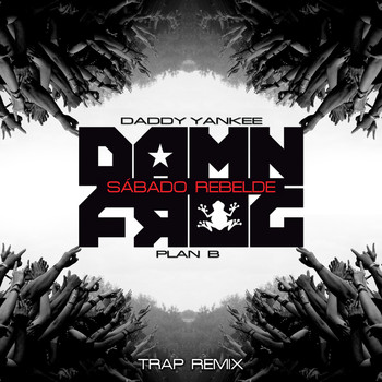 Daddy Yankee - Sábado Rebelde (Damn Frog Trap Remix)