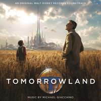 Michael Giacchino - Tomorrowland (Original Motion Picture Soundtrack)