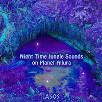 Iasos - Night Time Jungle Sounds On Planet Allura