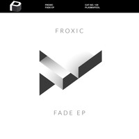 Froxic - Fade EP