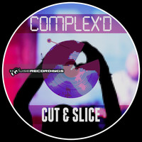 Cut & Slice - Complex'd Remixed
